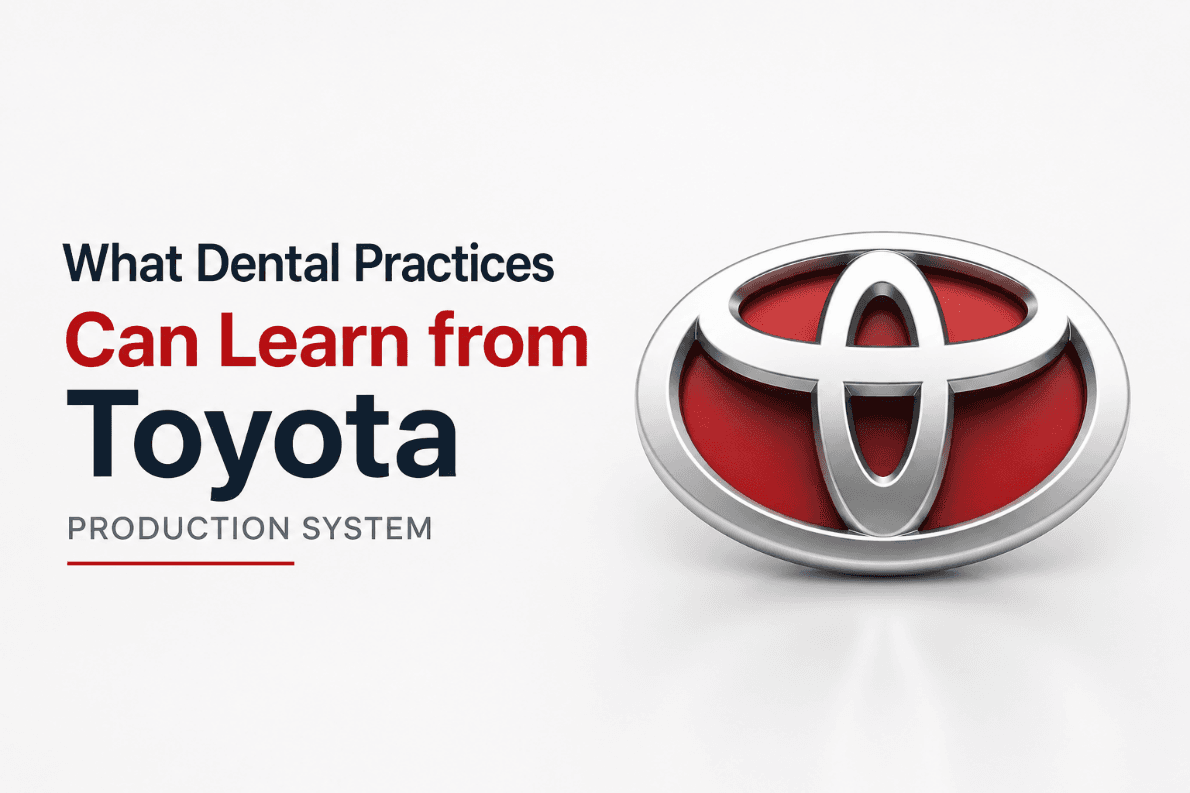 What Dental Practices Can Learn from Toyota Production System — Kaizen in Dentistry